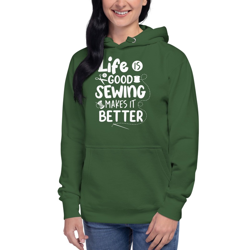 Life is Good Sewing Makes it Better | Unisex Hoodie